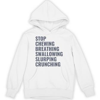 Misophonia Stop Chewing Breathing Swallowing Hoodie - Thegiftio UK