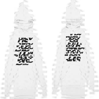 Pussy Builds Strong Bones Humorous Witty Hilarious Hoodie - Monsterry