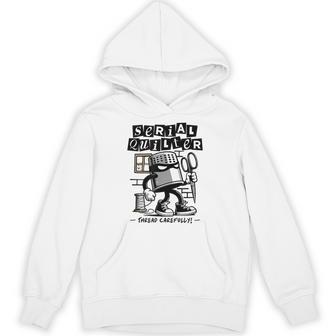 Serial Quilter For Quilt Stitching Hobby Quilting Pun Hoodie - Thegiftio UK