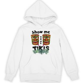 Show Me Your Tikis Hawaii Hawaiian Aloha Luau Party Hoodie - Thegiftio UK