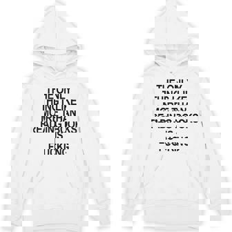 The Only Thing I Like More Than Reading Books Is Fucking Hoodie | Mazezy