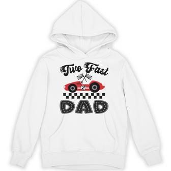 Two Fast Dad Of The Birthday Boy Racing Car Family Hoodie - Thegiftio UK