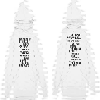 My Uncle Is Way Cooler Than My Dad Hoodie | Mazezy