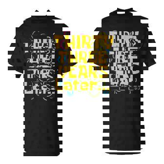 33 Years Old 33Rd Birthday Quote Birthday Party Meme T-Shirt | Mazezy