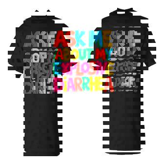 Adult T Ask Me About My Explosive Diarrhea T-Shirt - Monsterry