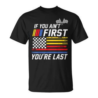 If You Ain't First You Are Last Stock Flag Car Racing T-Shirt - Thegiftio UK