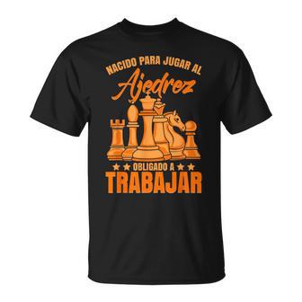 Ajedrecista Nacido Para Jugar Al Ajedrez Tablero De Ajedrez Camiseta unisex - Regaloses