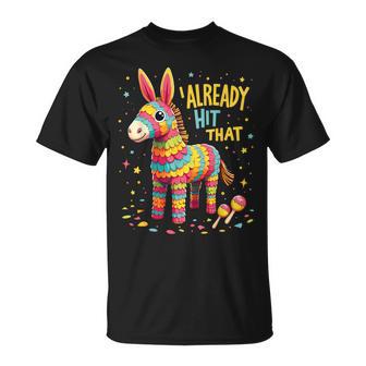 I Already Hit That Pinata Already Hit That Pinata T-Shirt | Mazezy