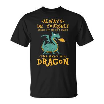 Always Be Yourself Dragon Regalo Para Los Amantes De Los Dragones Camiseta unisex - Regaloses