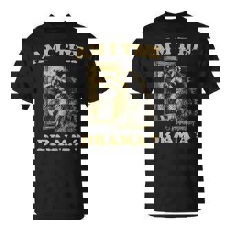 Am I The Drama Raccoon Unhinged Meme 陽気なアライグマのミーム Tシャツ - Kawaiitshirt