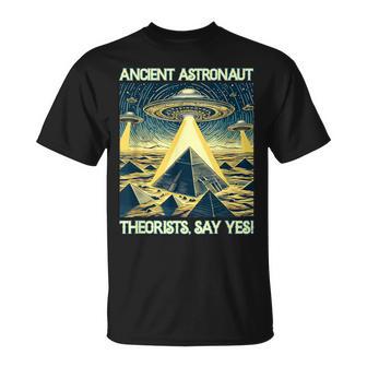 Ancient Astronaut Theorists Say Yes Aliens T-Shirt - Thegiftio UK