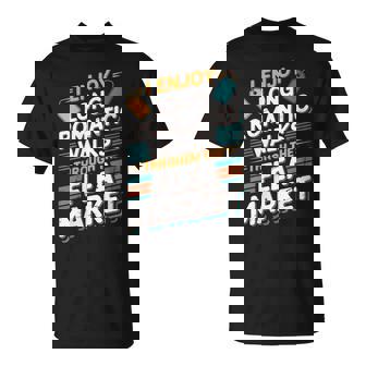 Antiques Thrift Shopping Collecting Though The Flea Market T-Shirt | Mazezy