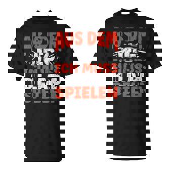 Aus Dem Weg Ich Muss Billardpielennooker Männer Billard T-Shirt - Seseable