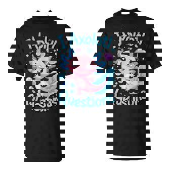 I Axolotl Questions Cute Kawaii Animal Pun T-Shirt | Seseable CA