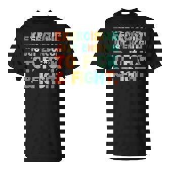 On Back Exercising Just-Enough To Fck & Fight Quotes T-Shirt - Thegiftio