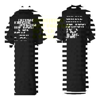 On Back Exercising Just-Enough To Fck & Fight T-Shirt - Monsterry