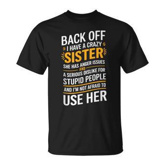 Back Off I Have A Crazy Sister She Has Anger Issues Graphic T-Shirt - Thegiftio UK