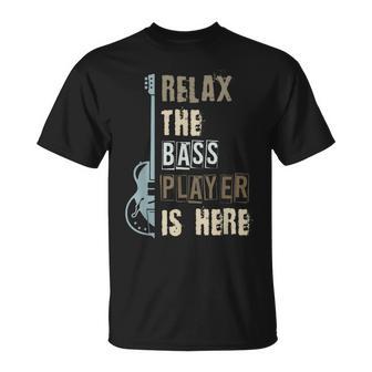 Bajo Eléctrico Música Relax The Bass Player Is Here Bajista Camiseta unisex - Regaloses