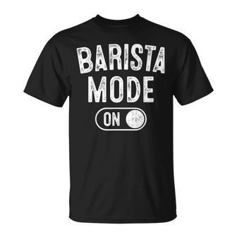 Barista Mode On Coffee Artist Latte Artist T-Shirt | Mazezy