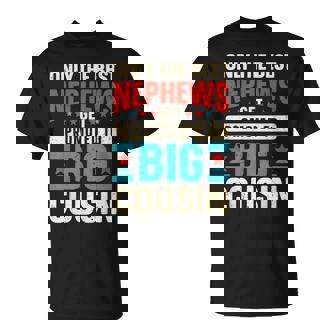 Only The Best Nephews Get Promoted To Big Cousin T-Shirt - Thegiftio