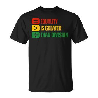 Black History Equality Is Greater Than Division Melanin T-Shirt | Mazezy