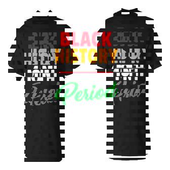 Black History Month Period African American Pride Women T-Shirt - Monsterry