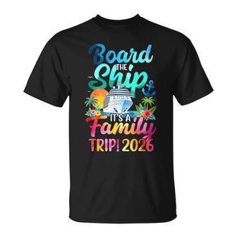 Board The Ship It's Family Trip 2026 Group Matching Cruise T-Shirt | Mazezy