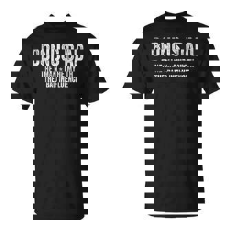 Bonus Dad The Man The Myth The Bad Influence Bonus Dad T-Shirt - Monsterry