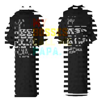 My Bosses Call Me Papa Grandpa Fathers Day Grandfather T-Shirt - Thegiftio