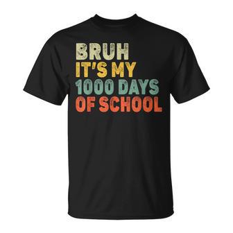 Bruh It's My 1000 Days Of School Happy 1000Th Day Of School T-Shirt - Thegiftio UK