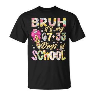 Bruh It's My 67 33 Days Of School Girls 100Th Day Of School T-Shirt | Seseable FR