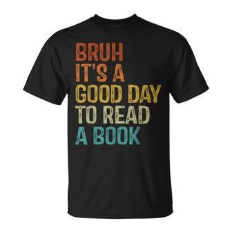Bruh Its A Good Day To Read A Book Cool Reading Teacher Boys T-Shirt | Seseable UK