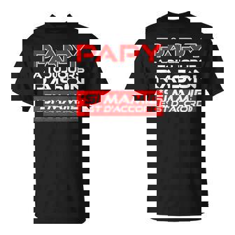 Cadeau Papy A Toujours Raison Humour Fête Des Grand Pères T-Shirt - Cadeauxyz