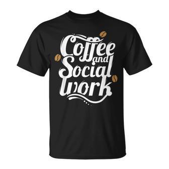 Café Y Trabajoocial I Amante De Frahling I Trabajador Camiseta unisex - Regaloses