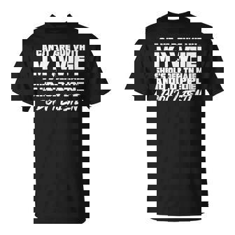 I Can't Argue With My Wife She's Older Than Me T-Shirt - Monsterry