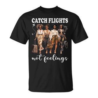 Catch Flights Not Feelings Black Together Girls Trip T-Shirt - Thegiftio UK