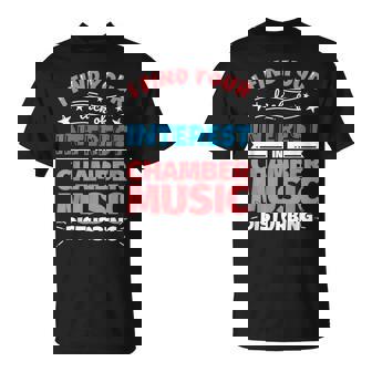 Chamber Music Funny Saying Gift T-Shirt | Mazezy