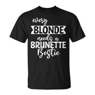 Chaque Blonde A Besoin D'une Meilleure Amie Brune T-Shirt - Cadeauxyz