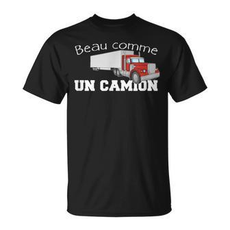 Chauffeur Poids Lourds Beau Comme Un Camion T-Shirt - Cadeauxyz