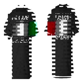 Con Bandiera Italiana Italians Do It Better Maglietta - Novitaregali