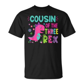 Cousin Of The Three Rex Birthday Dinosaur Family Matching T-Shirt - Thegiftio
