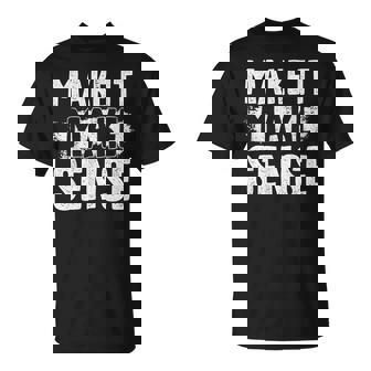 Cute Inspire Change Make It Make Sense Motivational Quote T-Shirt - Thegiftio