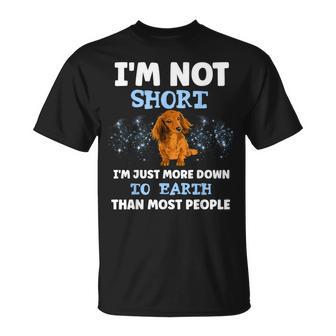 Dachshund I'm Not Short I'm Just More Down To Earth T-Shirt - Thegiftio UK