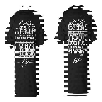 My Dad Gets Mad At Me But I'm Literally Him As A Girl T-Shirt | Mazezy