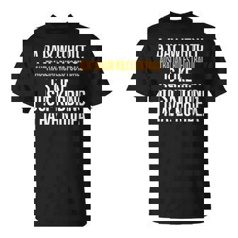 A DAY WITHOUT AUSTRALIAN RULES FOOTBALL IS LIKE FUNNY T-Shirt | Mazezy