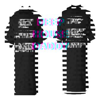 Deep House Daddy Edm Electro Music Festival Dad Father Rave Maglietta - Novitaregali