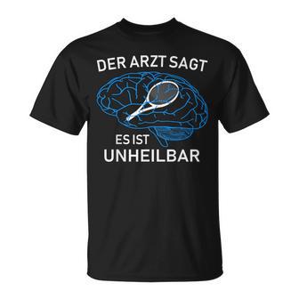 Der Arztagt Es Ist Unheilbar Tennis Lustiges T-Shirt - Geschenkecke