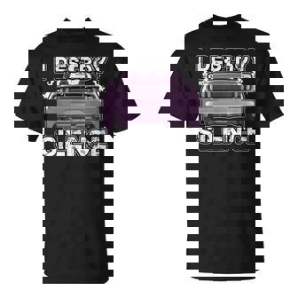 I Destroy Silence Auto Motor Vehicle Disturbance Sports Car T-Shirt | Mazezy