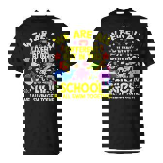 We Are Different But In This School We All Swim Together T-Shirt | Mazezy