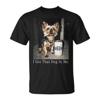 I Got That Dog In Me Yorkie Smoking Cigarette Meme T-Shirt | Seseable UK